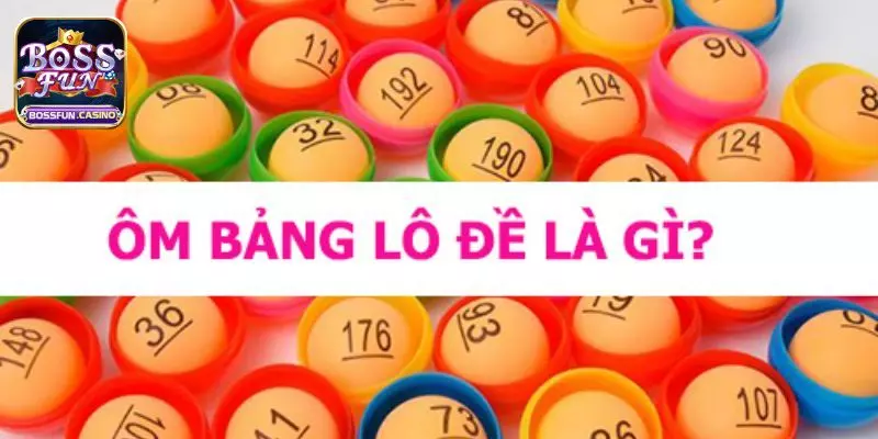 Cách Ôm Bảng Lô Đề Bossfun - Chiến Lược Dễ Áp Dụng 2 Thuật ngữ cách ôm bảng lô đề